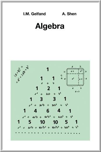 Algebra by Israel M. Gelfand, ISBN-13: 978-0817636777