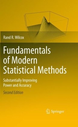 Fundamentals of Modern Statistical Methods 2nd Edition by Rand R. Wilcox, ISBN-13: 978-1441955241