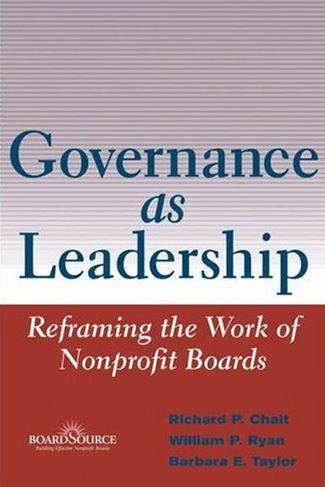 Governance as Leadership: Reframing the Work of Nonprofit Boards, ISBN-13: 978-0471684206