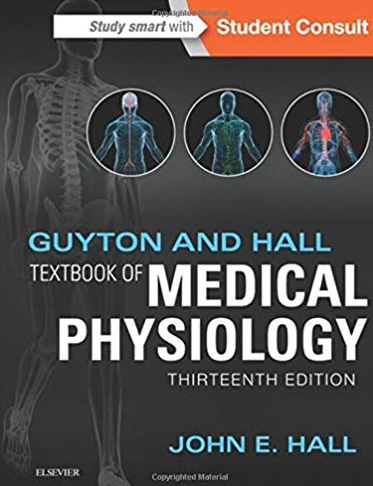 Guyton and Hall Textbook of Medical Physiology 13th Edition, ISBN-13: 978-1455770052