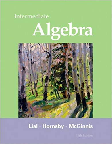 Intermediate Algebra 11th Edition by Margaret L. Lial, ISBN-13: 978-0321715418