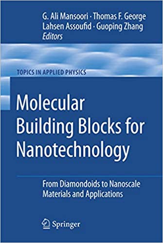 Molecular Building Blocks for Nanotechnology by G. Ali Mansoori, ISBN-13: 978-0387399379