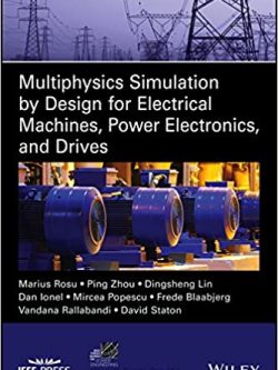 Multiphysics Simulation by Design for Electrical Machines, Power Electronics and Drives – eBook PDF