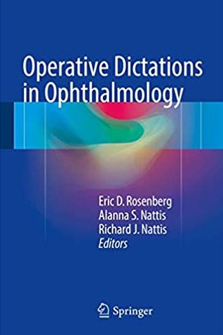 Operative Dictations in Ophthalmology 1st Edition Eric D. Rosenberg, ISBN-13: 978-3319454948