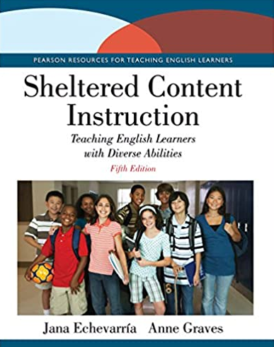 Sheltered Content Instruction: Teaching English Learners with Diverse Abilities 5th Edition, ISBN-13: 978-0133754261