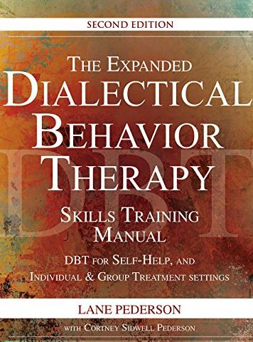 The Expanded Dialectical Behavior Therapy Skills Training Manual 2nd Edition, ISBN-13: 978-1683730460